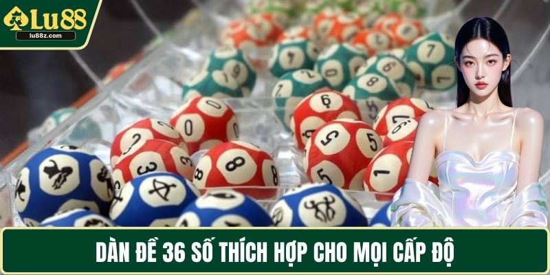Dàn đề 36 số thích hợp cho mọi cấp độ