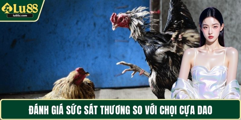 Đánh giá sức sát thương so với chọi cựa dao