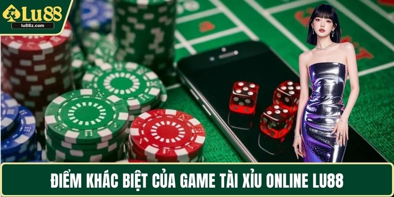 Điểm khác biệt của game Tài xỉu online LU88