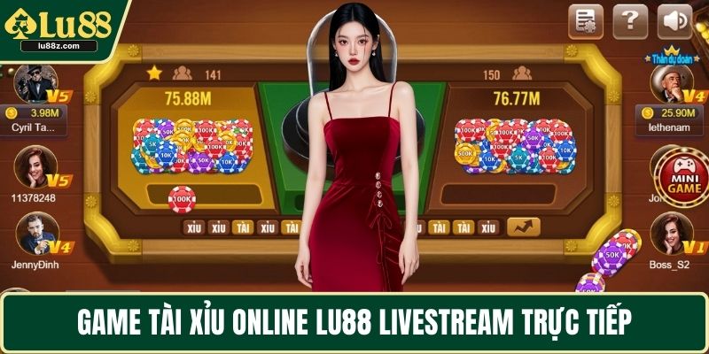 Game tài xỉu online LU88 livestream trực tiếp