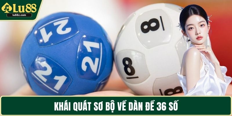 Khái quát sơ bộ về dàn đề 36 số