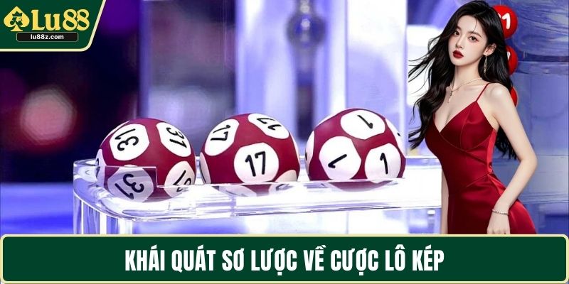 Khái quát sơ lược về cược lô kép