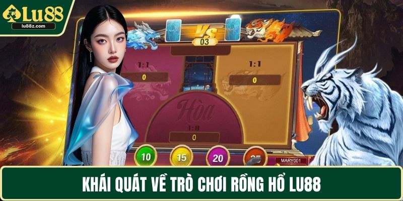 Khái quát về trò chơi Rồng Hổ LU88