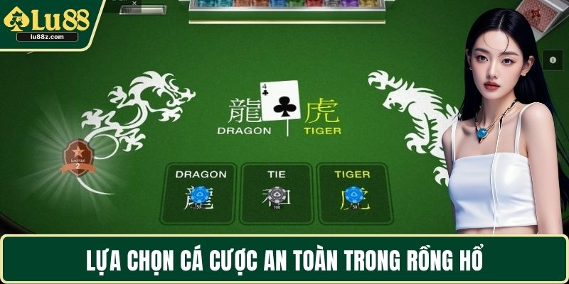Lựa chọn cá cược an toàn trong Rồng Hổ