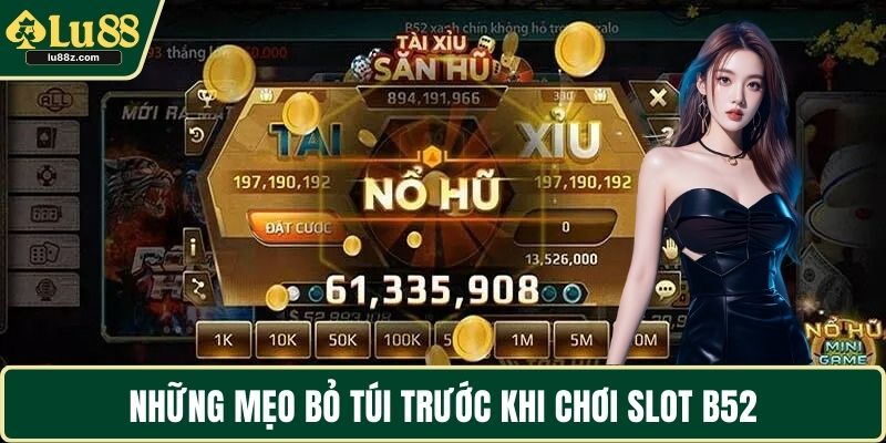 Những mẹo bỏ túi trước khi chơi slot B52