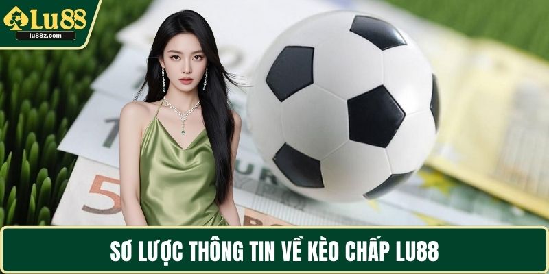 Sơ lược thông tin về kèo chấp LU88