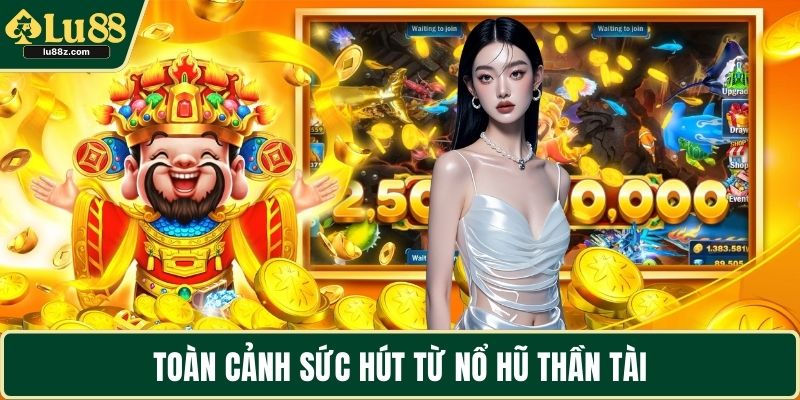 Toàn cảnh sức hút từ nổ hũ thần tài