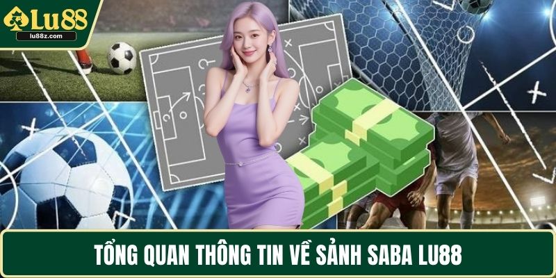 Tổng quan thông tin về sảnh Saba LU88
