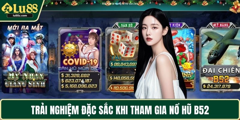 Trải nghiệm đặc sắc khi tham gia nổ hũ B52